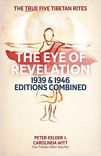 Stock image for The Eye of Revelation 1939 & 1946 Editions Combined : The True Five Tibetan Rites for sale by Better World Books: West