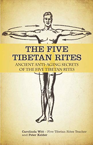 9780987070388: The Five Tibetan Rites: Ancient Anti-Aging Secrets of the Five Tibetan Rites