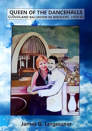 Beispielbild fr Queen Of The Dancehalls: Cloudland Ballroom In Brisbane 1939-82 zum Verkauf von Marlowes Books and Music