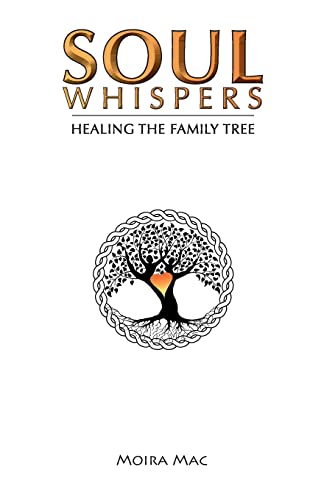 Imagen de archivo de SOUL WHISPERS: HEALING THE FAMILY TREE a la venta por Ria Christie Collections