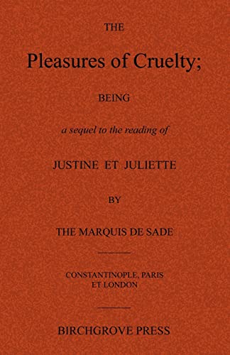 Stock image for The Pleasures of Cruelty; Being a sequel to the reading of Justine et Juliette by the Marquis de Sade for sale by HPB-Red