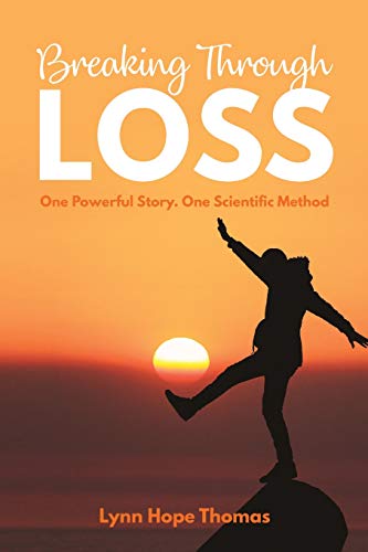 Imagen de archivo de Breaking Through Loss: One powerful story. One scientific method. a la venta por WorldofBooks