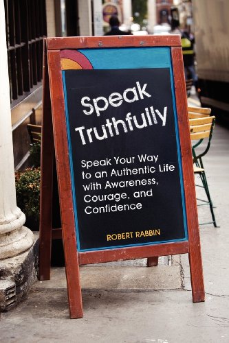 Beispielbild fr Speak Truthfully : Speak your Way to an Authentic Life with Awareness, Courage, and Confidence zum Verkauf von Better World Books