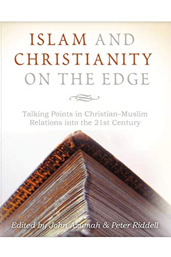Stock image for Islam and Christianity on the Edge: Talking Points in Christian-Muslim Relations Into the 21st Century for sale by GF Books, Inc.