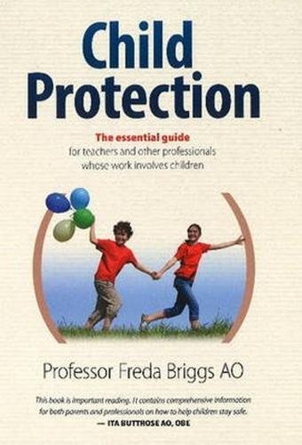 9780987144874: Child Protection: The Essential Guide for Teachers & Other Professionals Whose Work Involves Children: For Teachers and Other Professionals Whose Work Involves Children