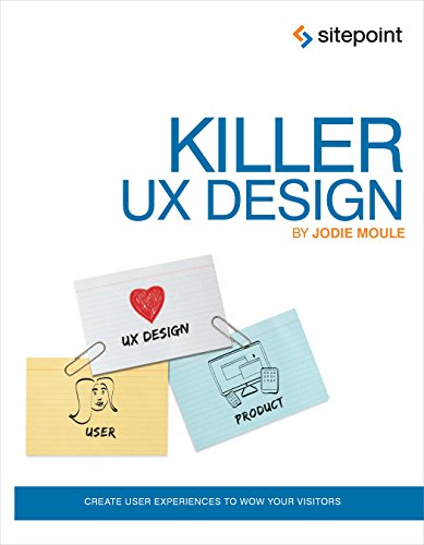 Beispielbild fr Killer UX Design : Create User Experiences to Wow Your Visitors zum Verkauf von Better World Books