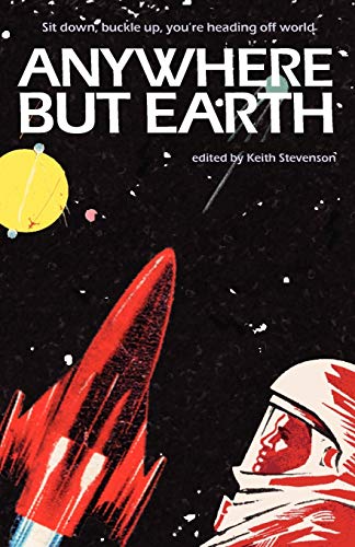 9780987158703: Anywhere But Earth: New Tales of Outer Space