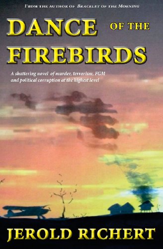 Imagen de archivo de Dance of the Firebirds: A shattering novel of love, murder, female genital mutilation, terrorism and British government intrigue at the highest level. a la venta por THE SAINT BOOKSTORE