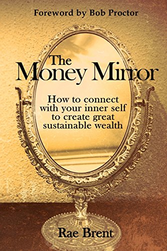 Stock image for The Money Mirror: How to Connect with Your Inner Self to Create Great Sustainable Wealth for sale by BombBooks