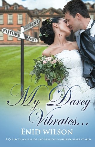 9780987186232: My Darcy Vibrates...: A Collection of Pride and Prejudice-inspired Steamy Short Stories