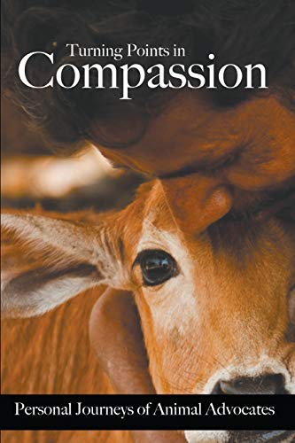 Beispielbild fr Turning Points in Compassion: Personal Journeys of Animal Advocates zum Verkauf von Zoom Books Company