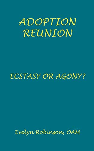Beispielbild fr Adoption Reunion Ecstasy or Agony zum Verkauf von PBShop.store US