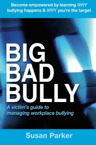 Beispielbild fr Big Bad Bully: A victims guide to managing workplace bullying: Volume 1 zum Verkauf von Reuseabook