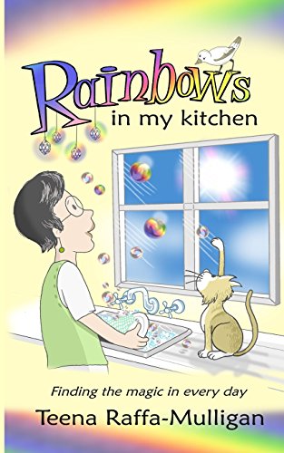 Imagen de archivo de Rainbows in my Kitchen: Finding the magic in every day a la venta por Lucky's Textbooks
