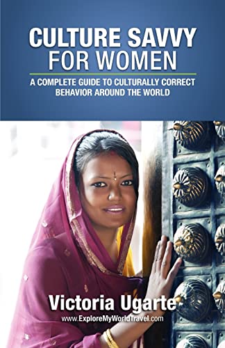 Stock image for Culture Savvy For Women: A Complete Guide To Culturally Correct Behavior Around The World for sale by THE SAINT BOOKSTORE