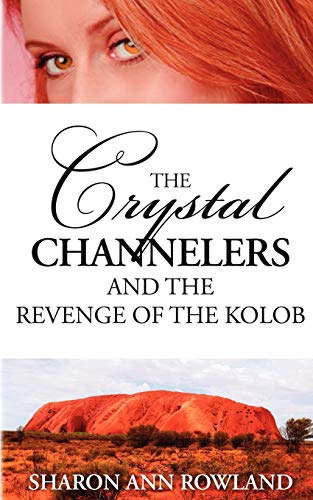 Imagen de archivo de The Crystal Channelers and the Revenge of the Kolob a la venta por PBShop.store US