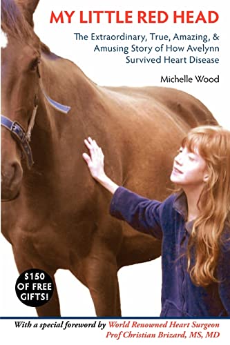 Stock image for My Little Red Head: The Extraordinary, True, Amazing and Amusing Story of How Avelynn Survived Heart Disease. for sale by Lucky's Textbooks