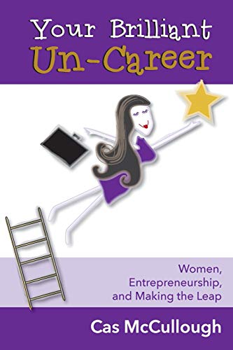 9780987243232: Your Brilliant Un-Career: Women, Entrepreneurship, and Making the Leap