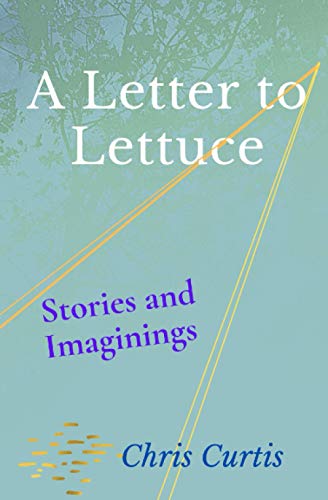 Stock image for A Letter to Lettuce: Stories and Imaginings for sale by Lucky's Textbooks