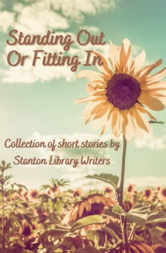 Stock image for Standing Out Or Fitting In: Collection of short stories by Stanton Library Writers for sale by GF Books, Inc.