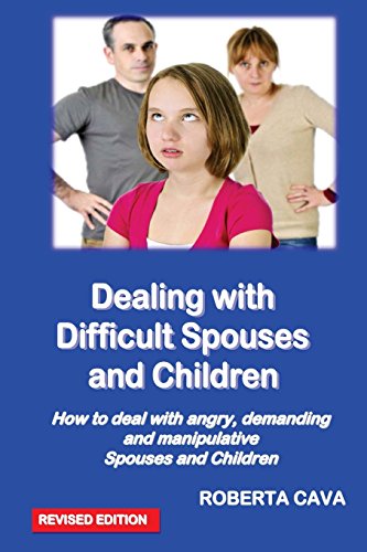 Imagen de archivo de Dealing with Difficult Spouses and Children: How to deal with angry, demanding and manipulative Spouses and Children a la venta por GF Books, Inc.