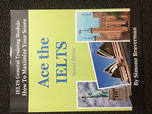 Stock image for Ace the IELTS : IELTS General Module - How to Maximize Your Score (second Edition) for sale by Better World Books: West