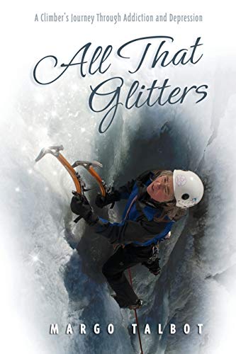 Stock image for All That Glitters: A Climber's Journey Through Addiction and Depression for sale by ThriftBooks-Dallas