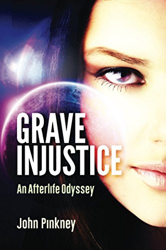 Stock image for Grave Injustice: An Afterlife Odyssey for sale by Revaluation Books