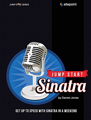 Beispielbild fr Jump Start Sinatra : Get up to Speed with Sinatra in a Weekend zum Verkauf von Better World Books: West