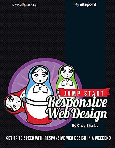 Jump Start Responsive Web Design: Get Up to Speed With Responsive Web Design in a Weekend (9780987332165) by Sharkie, Craig; Fisher, Andrew