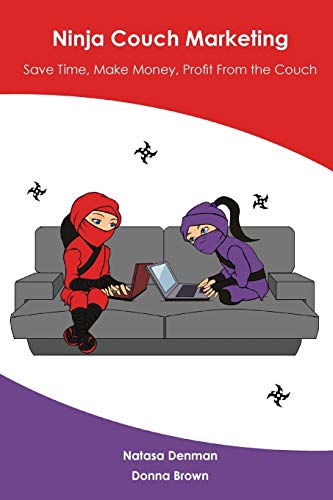 Ninja Couch Marketing: Save time, make money, profit from the couch (9780987359735) by Denman, Natasa; Brown, Donna