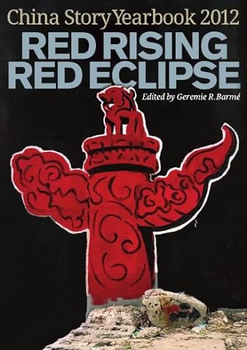 9780987365507: China Story Yearbook 2012 Red Rising Red Eclipse