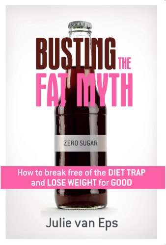 9780987372031: Busting the Fat Myth: How to Break free from the Diet Trap and Lose Weight for Good