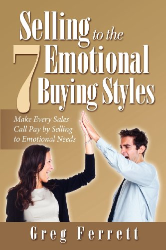 Beispielbild fr Selling to the Seven Emotional Buying Styles: Make Every Sales Call Pay by Selling to Emotional Needs zum Verkauf von Revaluation Books