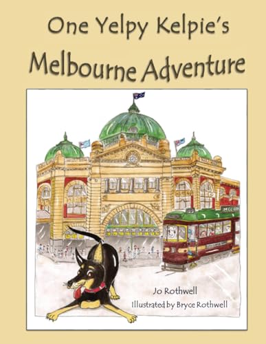 Stock image for One Yelpy Kelpie's Melbourne Adventure for sale by GF Books, Inc.