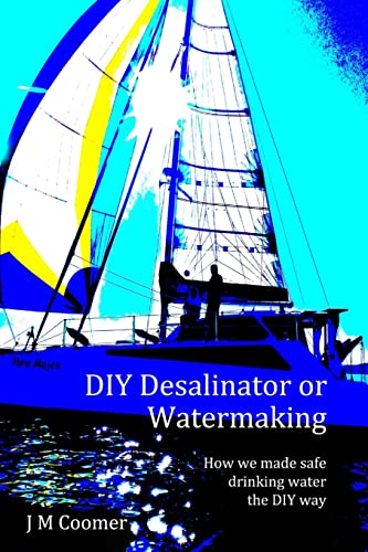 Beispielbild fr DIY Desalinator or Watermaking 'How we made safe drinking water the DIY way' zum Verkauf von California Books