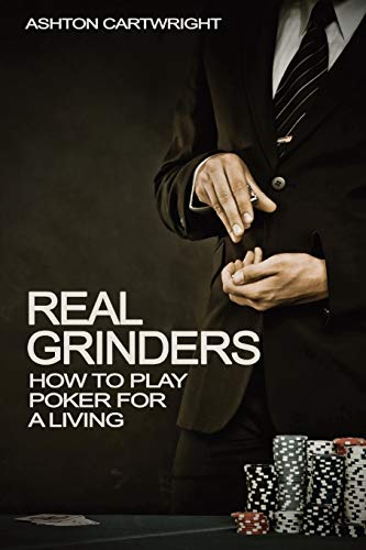 Imagen de archivo de Real Grinders: How to Play Poker for a Living a la venta por HPB-Ruby