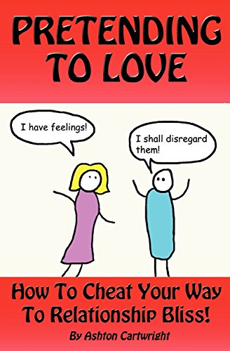 Beispielbild fr Pretending to Love: How to Cheat Your Way to Relationship Bliss! zum Verkauf von Revaluation Books