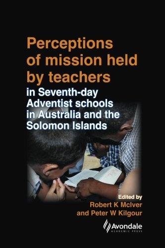 Stock image for Perceptions of Mission Held by Teachers in Seventh-day Adventist Schools in Australia and the Solomon Islands for sale by Revaluation Books
