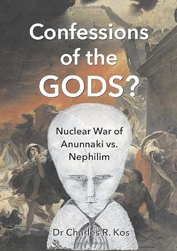 Beispielbild fr Confessions of the Gods?: Nuclear War of Anunnaki vs. Nephilim zum Verkauf von ThriftBooks-Dallas