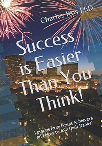 Beispielbild fr Success is Easier Than You Think!: Lessons from Great Achievers, and How to Join their Ranks! zum Verkauf von Revaluation Books