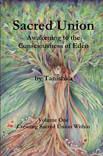 Stock image for Sacred Union: Awakening to the Consciousness of Eden: Creating Sacred Union Within for sale by WorldofBooks