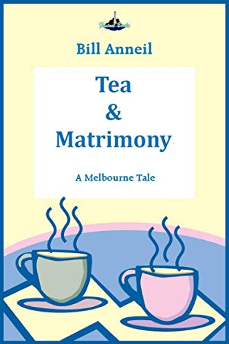 Beispielbild fr Tea and Matrimony: A Melbourne Tale zum Verkauf von Revaluation Books