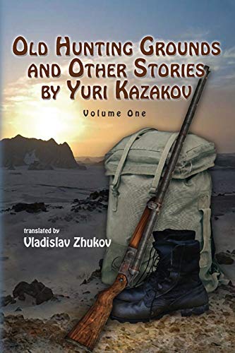 Stock image for Old Hunting Grounds and Other Stories by Yuri Kazakov: 1 (Old Hunting Grounds and Other Stories by Yuri Kazakov - Vol) for sale by WorldofBooks