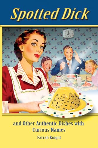 9780987500120: Spotted Dick: and other Authentic Dishes with Curious Names: Volume 1