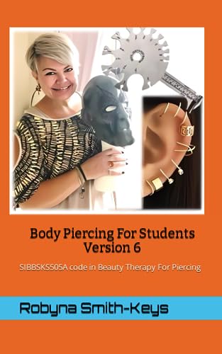 9780987506511: Body Piercing For Students Version 6: SIBBSKS505A code in Beauty Therapy For Piercing