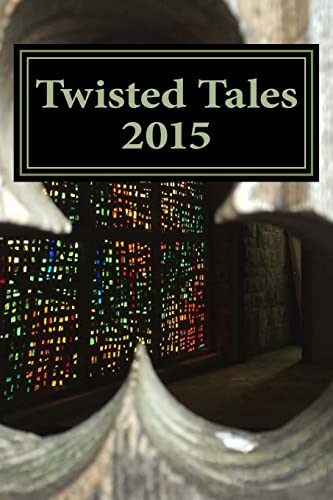 9780987533180: Twisted Tales 2015: Flash Fiction with a twist