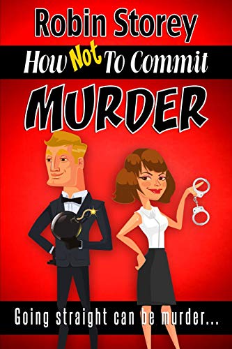 Imagen de archivo de How Not To Commit Murder: Going Straight Can be Murder a la venta por Revaluation Books