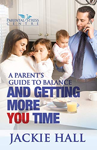 Stock image for A Parent's Guide to Balance and Getting More 'You' Time for sale by Lucky's Textbooks