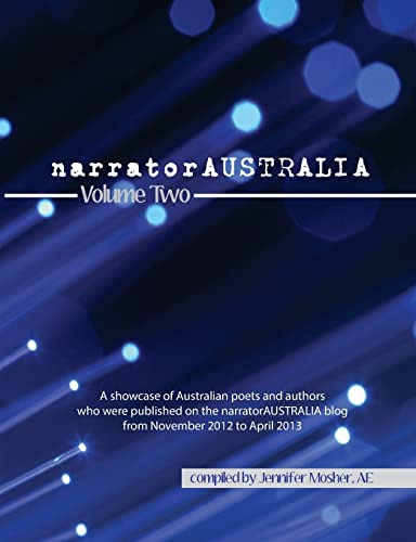 narratorAUSTRALIA Volume Two: A showcase of Australian poets and authors who were published on the narratorAUSTRALIA blog from November 2012 to April 2013 (9780987563903) by Various Contributors